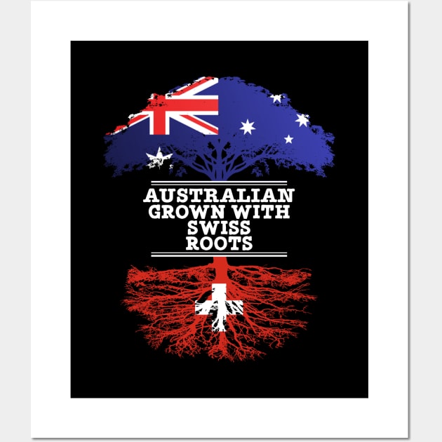 Australian Grown With Swiss Roots - Gift for Swiss With Roots From Switzerland Wall Art by Country Flags